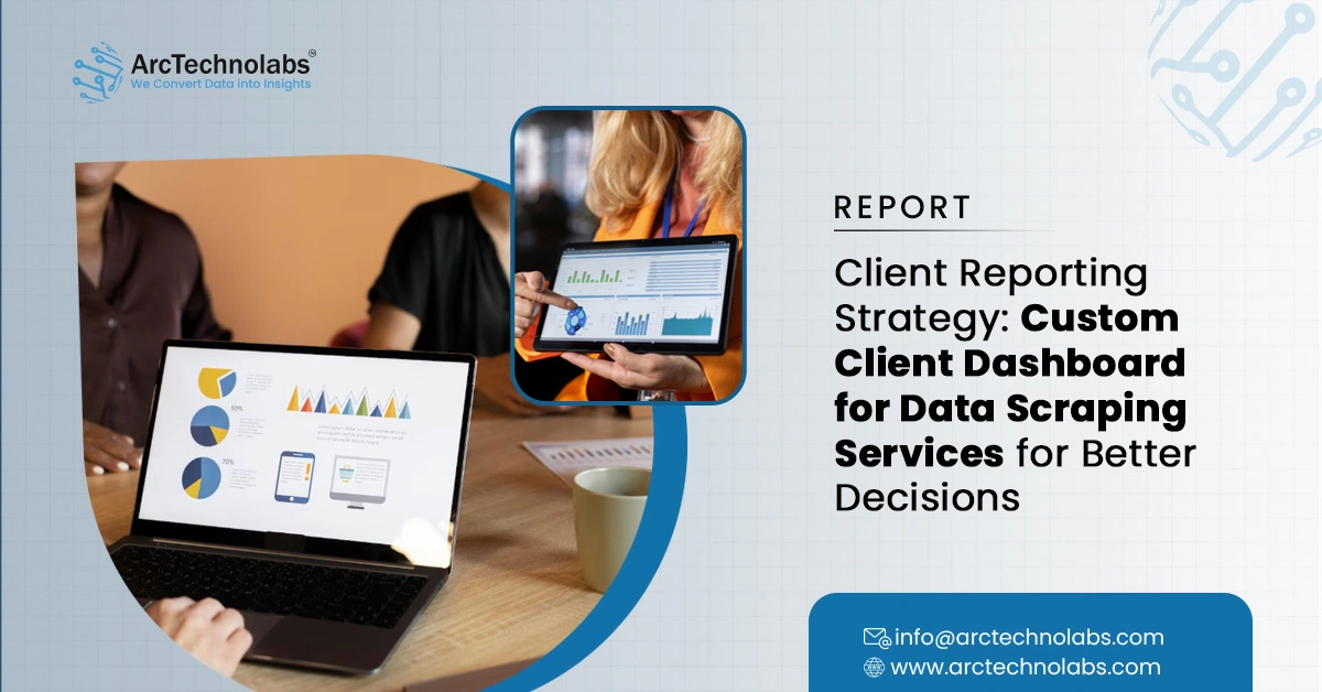 Client Reporting Strategy: Custom Client Dashboard for Data Scraping Services for Better Decisions