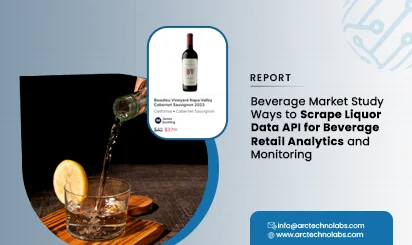 Beverage Market Study: Ways to Scrape Liquor Data API for Beverage Retail Analytics and Monitoring