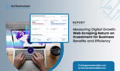 Measuring Digital Growth: Web Scraping Return on Investment for Business Benefits and Efficiency