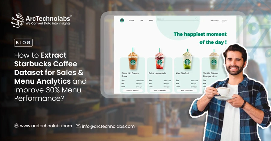 How to Extract Starbucks Coffee Dataset for Sales & Menu Analytics and Improve 30% Menu Performance?