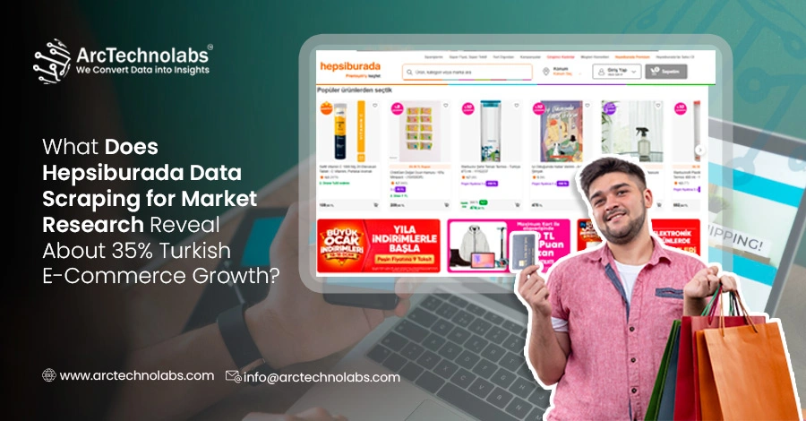 What Does Hepsiburada Data Scraping for Market Research Reveal About 35% Turkish E-Commerce Growth?