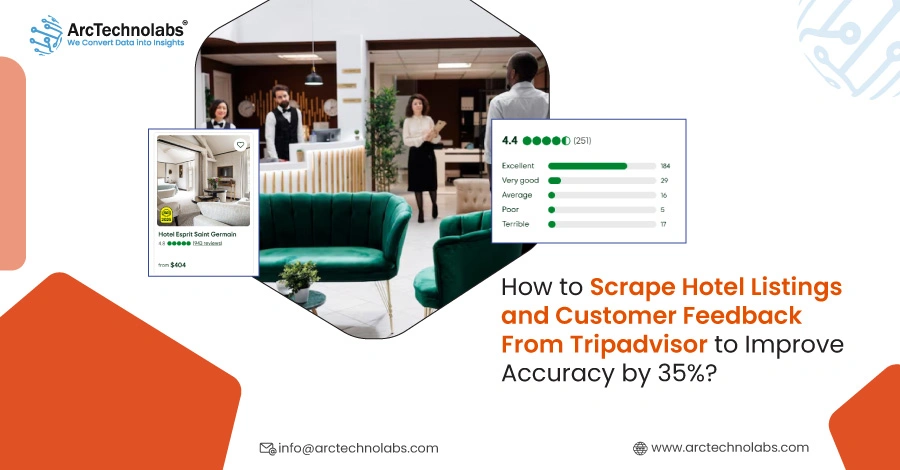 How to Scrape Hotel Listings and Customer Feedback From Tripadvisor to Improve Accuracy by 35%?